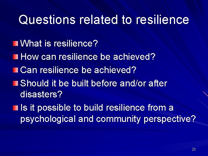 Questions related to resilience What is resilience? How can resilience be achieved? Can resilience