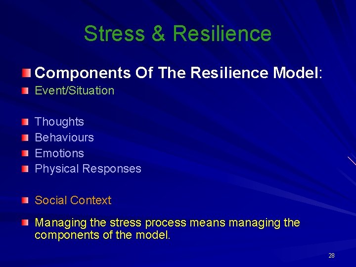 Stress & Resilience Components Of The Resilience Model: Event/Situation Thoughts Behaviours Emotions Physical Responses