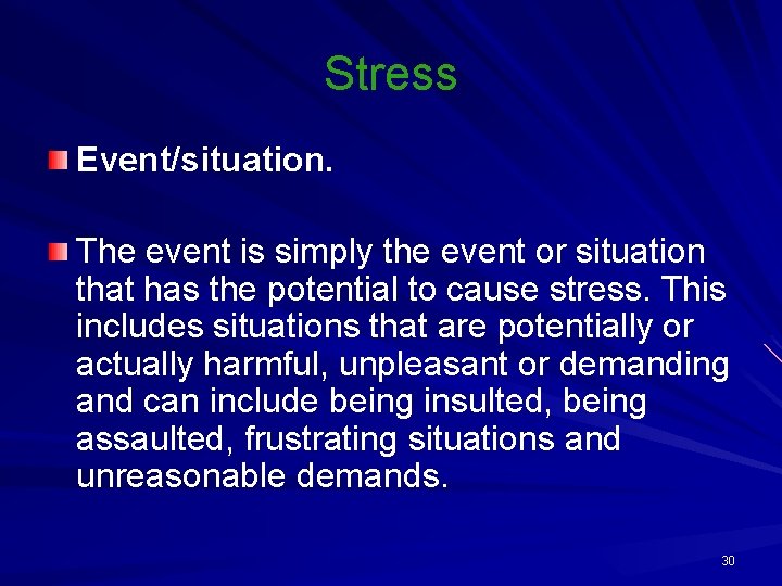 Stress Event/situation. The event is simply the event or situation that has the potential