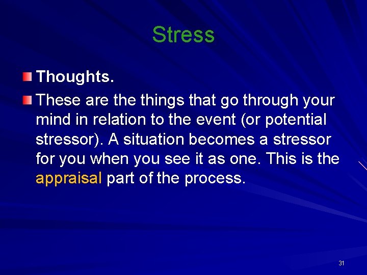 Stress Thoughts. These are things that go through your mind in relation to the