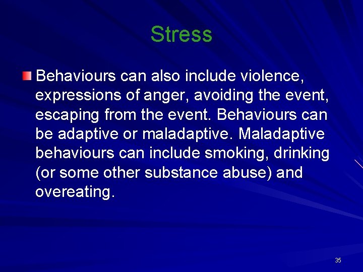 Stress Behaviours can also include violence, expressions of anger, avoiding the event, escaping from