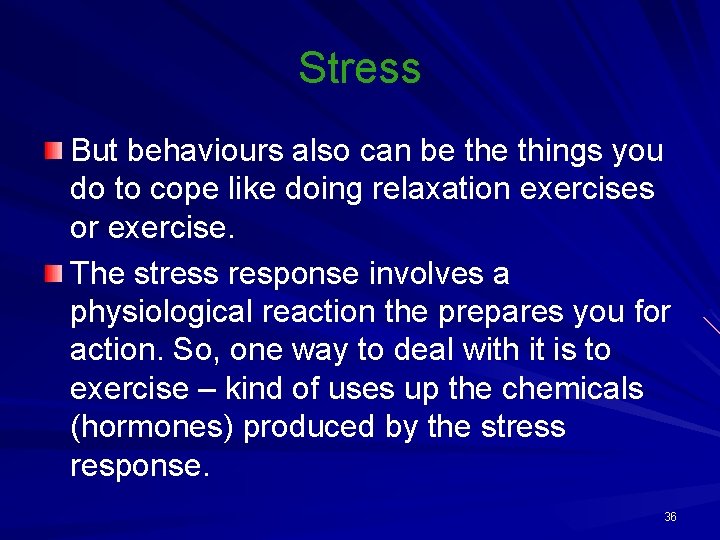 Stress But behaviours also can be things you do to cope like doing relaxation