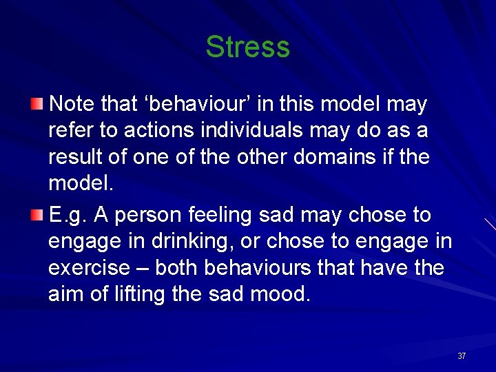Stress Note that ‘behaviour’ in this model may refer to actions individuals may do