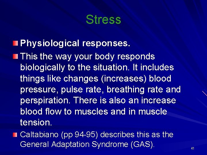 Stress Physiological responses. This the way your body responds biologically to the situation. It