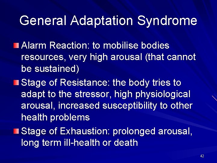 General Adaptation Syndrome Alarm Reaction: to mobilise bodies resources, very high arousal (that cannot