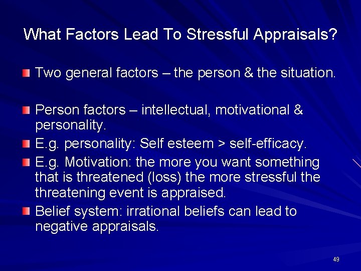 What Factors Lead To Stressful Appraisals? Two general factors – the person & the