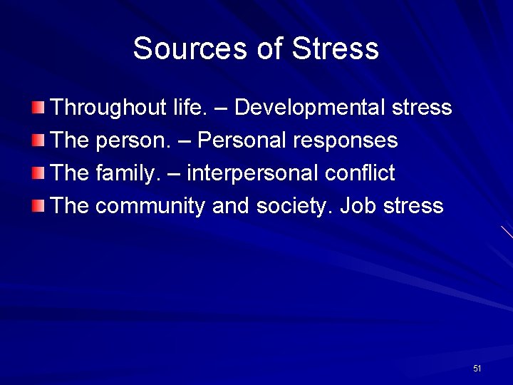 Sources of Stress Throughout life. – Developmental stress The person. – Personal responses The