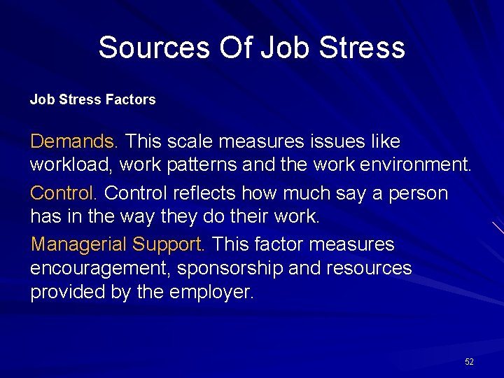 Sources Of Job Stress Factors Demands. This scale measures issues like workload, work patterns