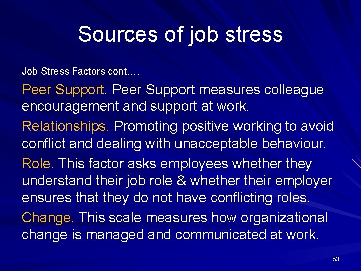 Sources of job stress Job Stress Factors cont. … Peer Support measures colleague encouragement