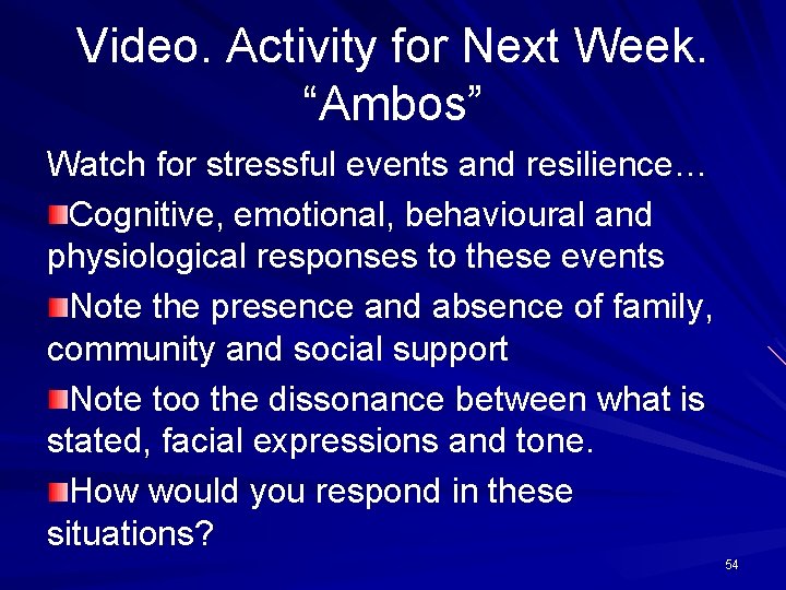 Video. Activity for Next Week. “Ambos” Watch for stressful events and resilience… Cognitive, emotional,