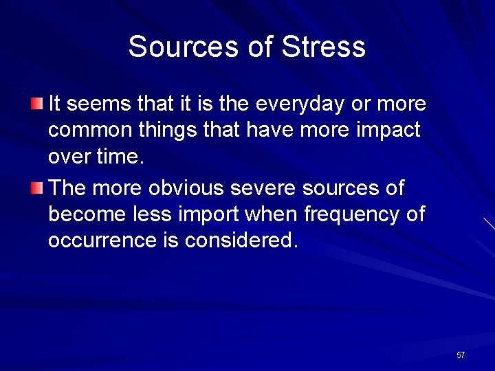 Sources of Stress It seems that it is the everyday or more common things