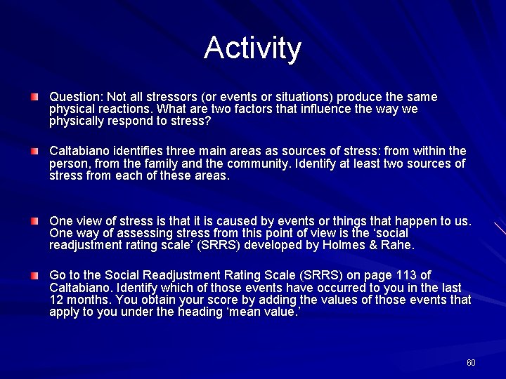 Activity Question: Not all stressors (or events or situations) produce the same physical reactions.