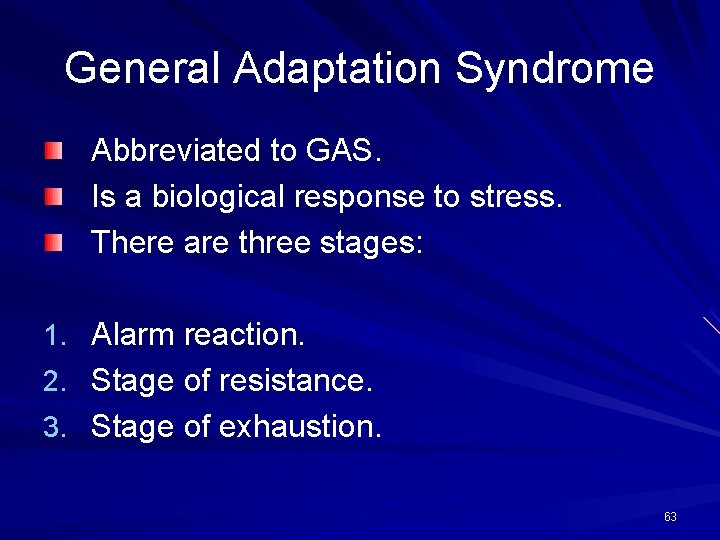 General Adaptation Syndrome Abbreviated to GAS. Is a biological response to stress. There are