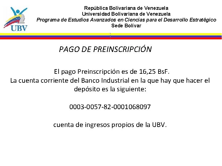 República Bolivariana de Venezuela Universidad Bolivariana de Venezuela Programa de Estudios Avanzados en Ciencias