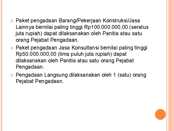 Ø Ø Ø Paket pengadaan Barang/Pekerjaan Konstruksi/Jasa Lainnya bernilai paling tinggi Rp 100. 000,