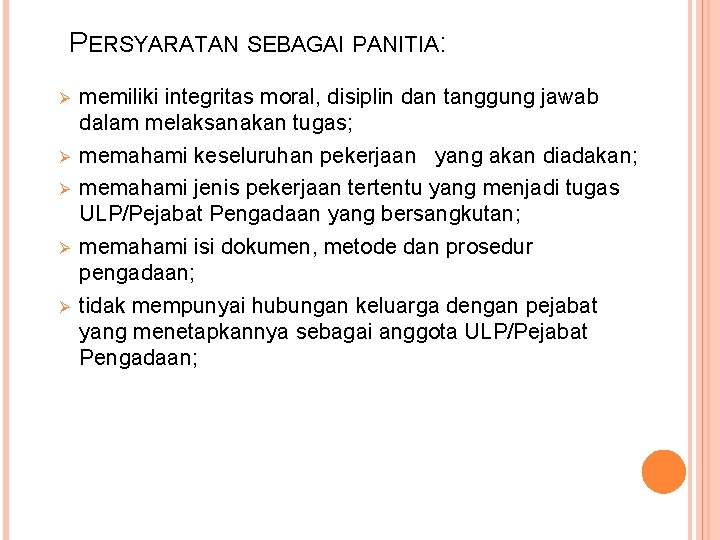 PERSYARATAN SEBAGAI PANITIA: Ø Ø Ø memiliki integritas moral, disiplin dan tanggung jawab dalam