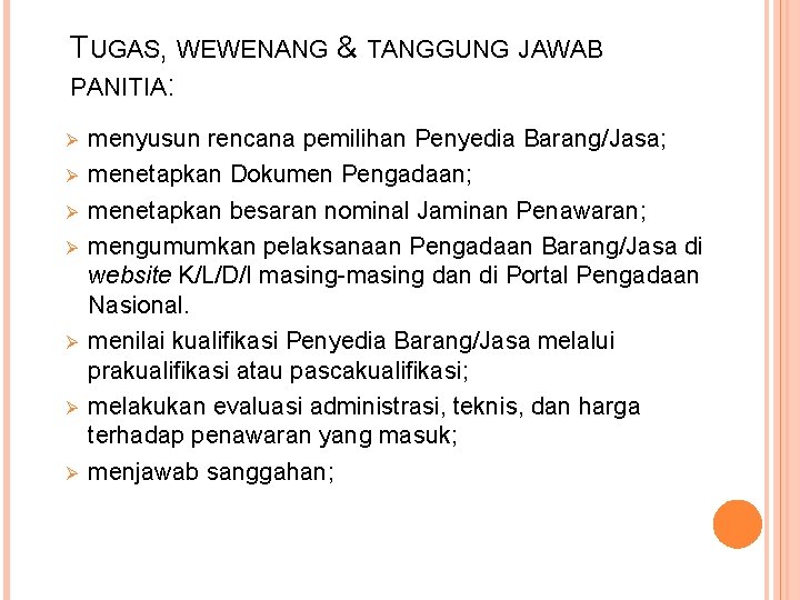 TUGAS, WEWENANG & TANGGUNG JAWAB PANITIA: Ø Ø Ø Ø menyusun rencana pemilihan Penyedia