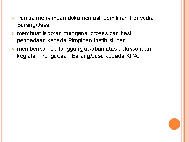 Ø Ø Ø Panitia menyimpan dokumen asli pemilihan Penyedia Barang/Jasa; membuat laporan mengenai proses