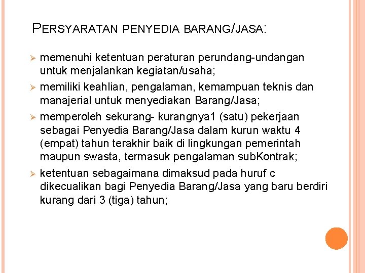 PERSYARATAN PENYEDIA BARANG/JASA: Ø Ø memenuhi ketentuan peraturan perundang-undangan untuk menjalankan kegiatan/usaha; memiliki keahlian,