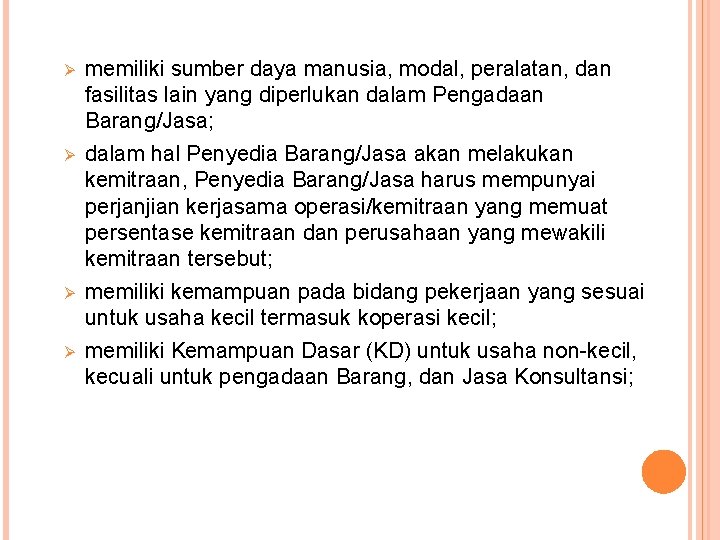 Ø Ø memiliki sumber daya manusia, modal, peralatan, dan fasilitas lain yang diperlukan dalam