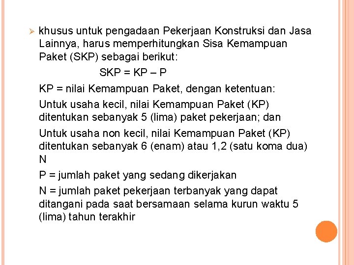 Ø khusus untuk pengadaan Pekerjaan Konstruksi dan Jasa Lainnya, harus memperhitungkan Sisa Kemampuan Paket