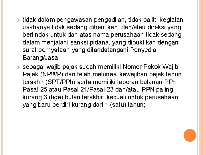 Ø Ø tidak dalam pengawasan pengadilan, tidak pailit, kegiatan usahanya tidak sedang dihentikan, dan/atau