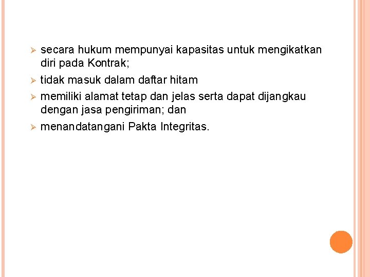 Ø Ø secara hukum mempunyai kapasitas untuk mengikatkan diri pada Kontrak; tidak masuk dalam