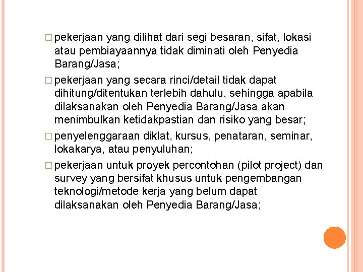 � pekerjaan yang dilihat dari segi besaran, sifat, lokasi atau pembiayaannya tidak diminati oleh