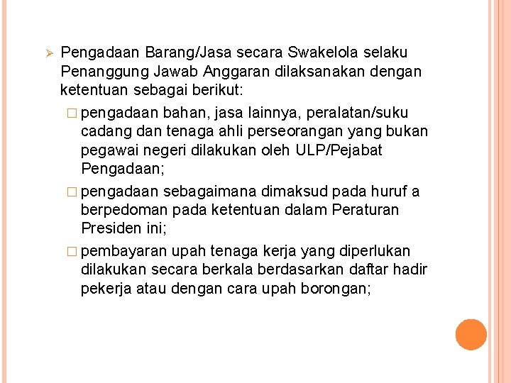 Ø Pengadaan Barang/Jasa secara Swakelola selaku Penanggung Jawab Anggaran dilaksanakan dengan ketentuan sebagai berikut: