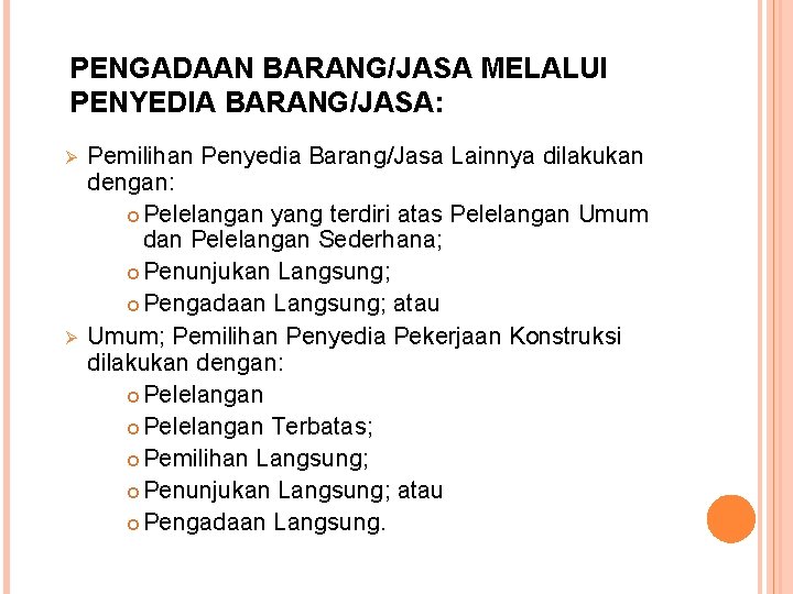 PENGADAAN BARANG/JASA MELALUI PENYEDIA BARANG/JASA: Ø Ø Pemilihan Penyedia Barang/Jasa Lainnya dilakukan dengan: Pelelangan