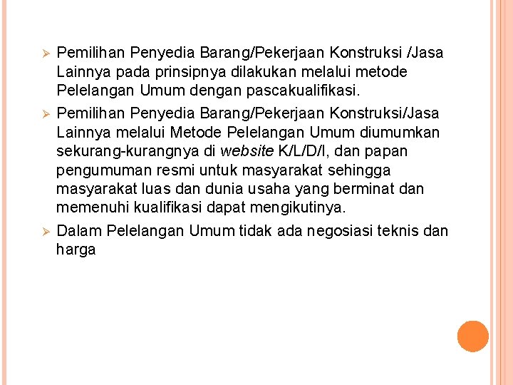 Ø Ø Ø Pemilihan Penyedia Barang/Pekerjaan Konstruksi /Jasa Lainnya pada prinsipnya dilakukan melalui metode