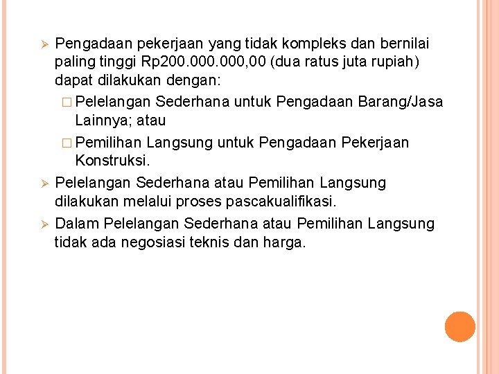 Ø Ø Ø Pengadaan pekerjaan yang tidak kompleks dan bernilai paling tinggi Rp 200.