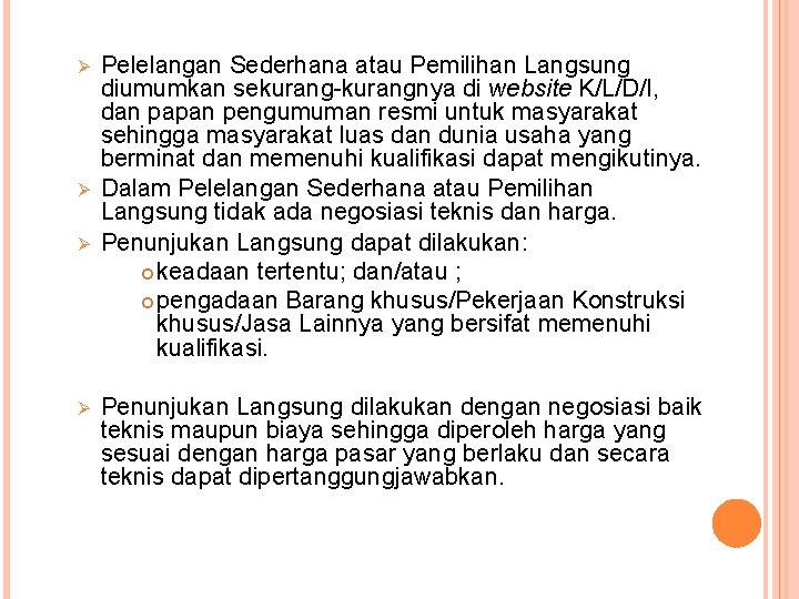 Ø Ø Pelelangan Sederhana atau Pemilihan Langsung diumumkan sekurang-kurangnya di website K/L/D/I, dan papan