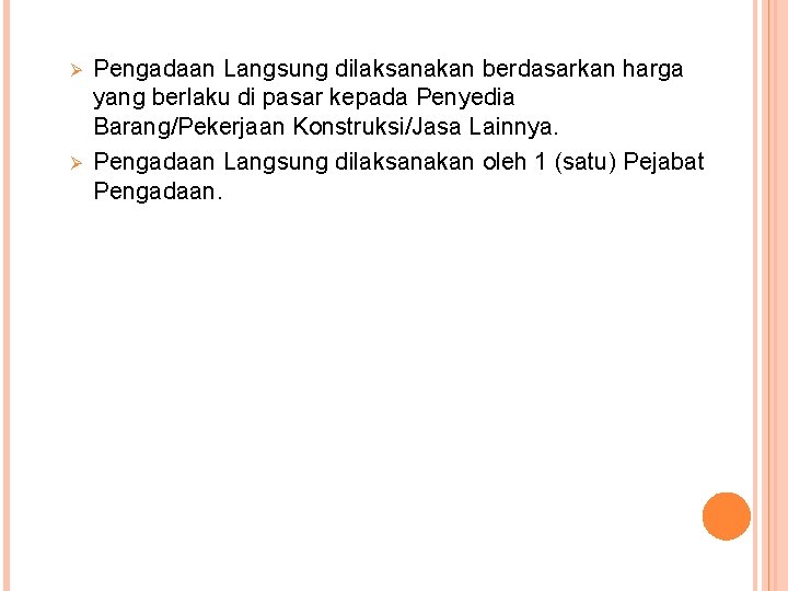 Ø Ø Pengadaan Langsung dilaksanakan berdasarkan harga yang berlaku di pasar kepada Penyedia Barang/Pekerjaan