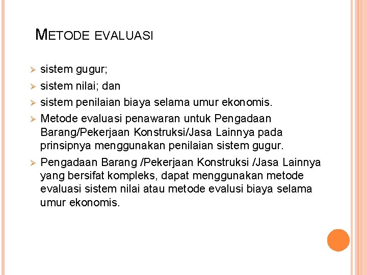 METODE EVALUASI Ø Ø Ø sistem gugur; sistem nilai; dan sistem penilaian biaya selama