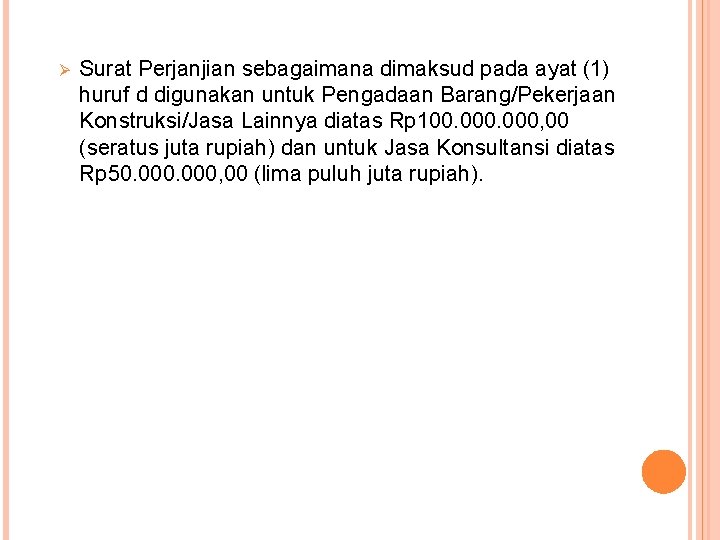 Ø Surat Perjanjian sebagaimana dimaksud pada ayat (1) huruf d digunakan untuk Pengadaan Barang/Pekerjaan