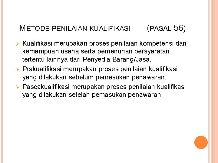 METODE PENILAIAN KUALIFIKASI (PASAL 56) Ø Ø Ø Kualifikasi merupakan proses penilaian kompetensi dan