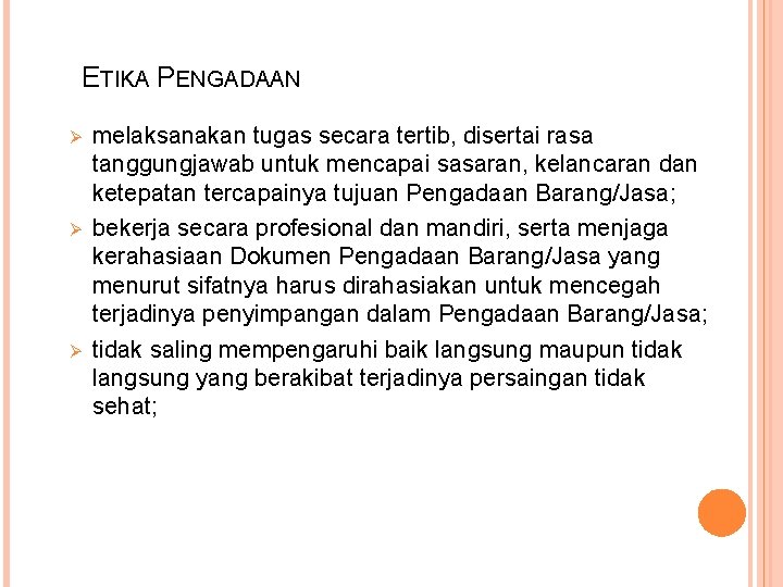 ETIKA PENGADAAN Ø Ø Ø melaksanakan tugas secara tertib, disertai rasa tanggungjawab untuk mencapai