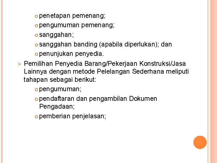 penetapan pemenang; pengumuman pemenang; sanggahan banding (apabila diperlukan); dan penunjukan penyedia. Pemilihan Penyedia Barang/Pekerjaan