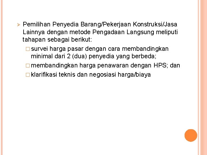 Ø Pemilihan Penyedia Barang/Pekerjaan Konstruksi/Jasa Lainnya dengan metode Pengadaan Langsung meliputi tahapan sebagai berikut: