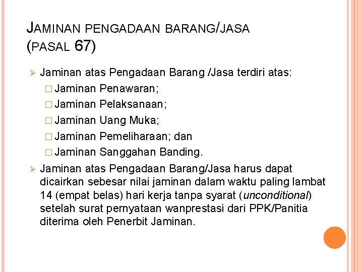 JAMINAN PENGADAAN BARANG/JASA (PASAL 67) Ø Ø Jaminan atas Pengadaan Barang /Jasa terdiri atas: