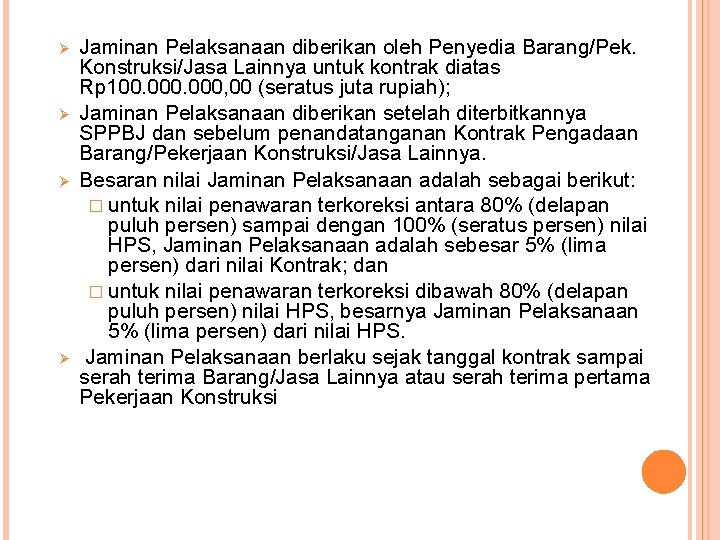 Ø Ø Jaminan Pelaksanaan diberikan oleh Penyedia Barang/Pek. Konstruksi/Jasa Lainnya untuk kontrak diatas Rp