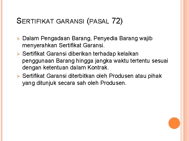 SERTIFIKAT GARANSI (PASAL 72) Ø Ø Ø Dalam Pengadaan Barang, Penyedia Barang wajib menyerahkan