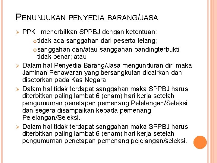 PENUNJUKAN PENYEDIA BARANG/JASA Ø Ø PPK menerbitkan SPPBJ dengan ketentuan: tidak ada sanggahan dari