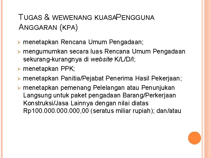 TUGAS & WEWENANG KUASAP ENGGUNA ANGGARAN (KPA) Ø Ø Ø menetapkan Rencana Umum Pengadaan;