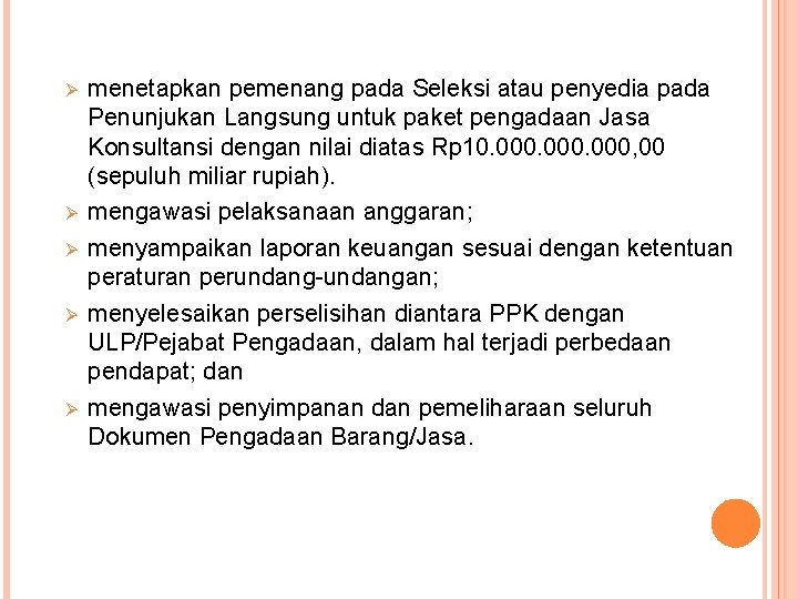 Ø Ø Ø menetapkan pemenang pada Seleksi atau penyedia pada Penunjukan Langsung untuk paket