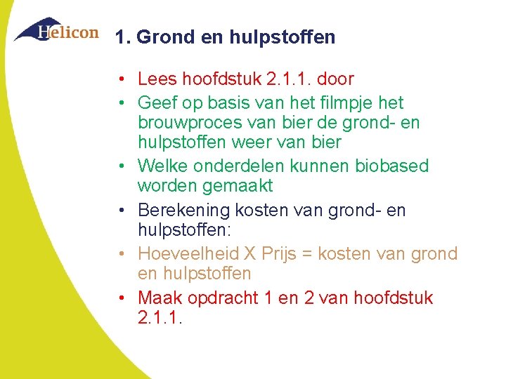 1. Grond en hulpstoffen • Lees hoofdstuk 2. 1. 1. door • Geef op