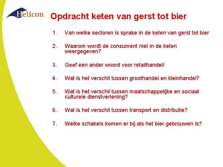 Opdracht keten van gerst tot bier 1. Van welke sectoren is sprake in de