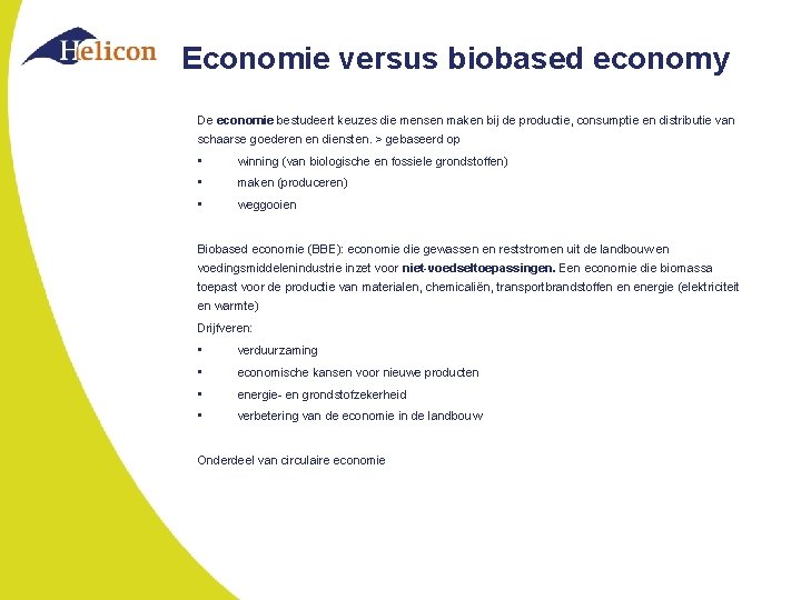 Economie versus biobased economy De economie bestudeert keuzes die mensen maken bij de productie,