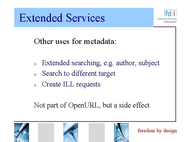 Extended Services Other uses for metadata: o o o Extended searching, e. g. author,